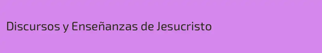 Discursos y Enseñanzas de Jesucristo
